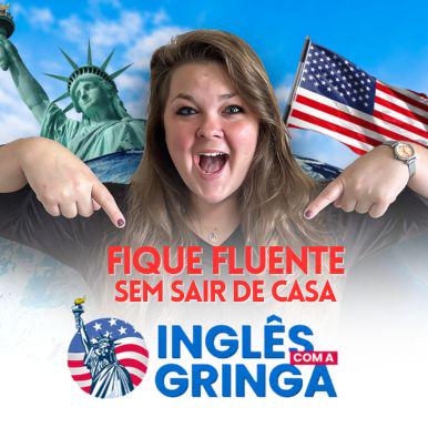 Curso de Inglês com a Gringa - Fique fluente sem sair de casa