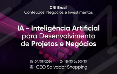 Inteligência artificial para negócios é tema de evento do Grupo CNI Brasil em Salvador