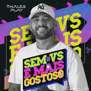 THALES PLAY - SEM VS É MAIS GOSTOSO