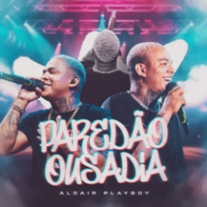 Aldair Playboy - Paredão e Ousadia