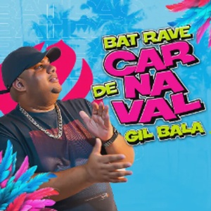 GIL BALA BATRAVE DE CARNAVAL 2024