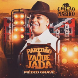 CHICÃO DO PISEIRO - PAREDÃO & VAQUEJADA