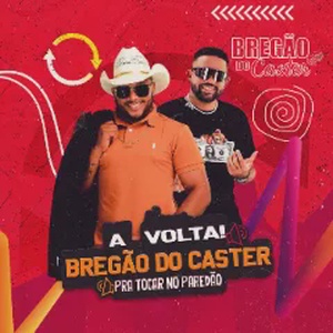 A VOLTA - BREGÃO DO CASTER - PRA TOCAR NO PAREDÃO