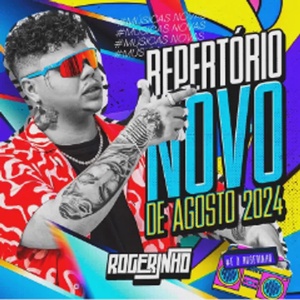 ROGERINHO / REPERTÓRIO ATUALIZADO AGOSTO 2024