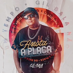 Gil Bala - Anota a Placa