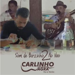 CARLINHO AGRA - SOM DE BARZINHO 2 AO VIVO