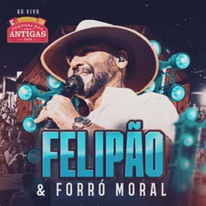 Felipão & Forró Moral - Ao Vivo no Festival das Antigas