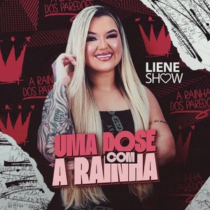 LIENE SHOW - UMA DOSE COM A RAINHA