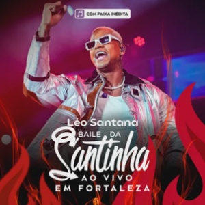 Léo Santana - Baile da Santinha (Ao Vivo em Fortaleza)