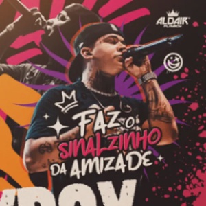 Aldair Playboy - Faz O Sinalzinho da Amizade