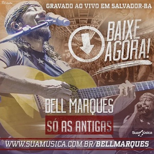 BELL MARQUES - SÓ AS ANTIGAS (GRAVADO AO VIVO)