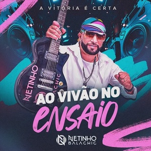 Netinho Balachic Ao Vivão no ensaio