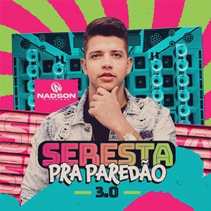 NADSON FERINHA SERESTA PRA PAREDAO 3.0