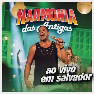 Harmonia do Samba - Harmonia das Antigas 2017 (Ao Vivo em Salvador)