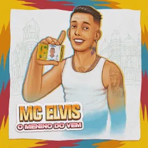 MC ELVIS - O MENINO DO VEM