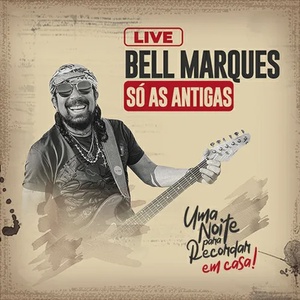 LIVE Bell Marques - Só As Antigas